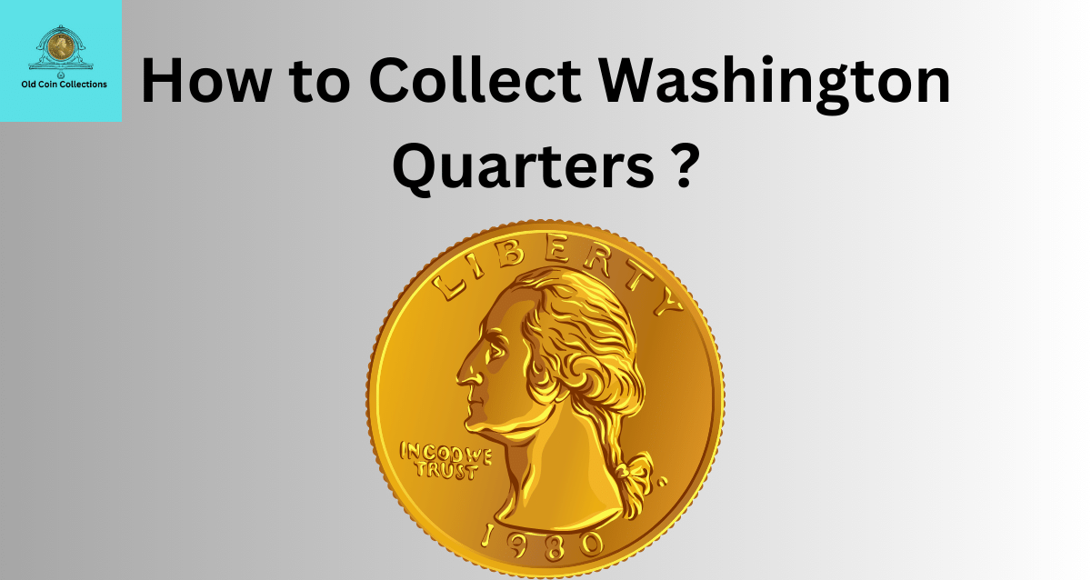 How to Collect Washington Quarters ?